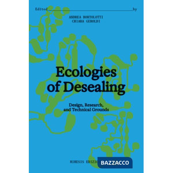 Ecologies of desealing. Design, research, and technical grounds