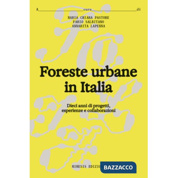 Foreste urbane in Italia. Dieci anni di progetti, esperienze e collaborazioni
