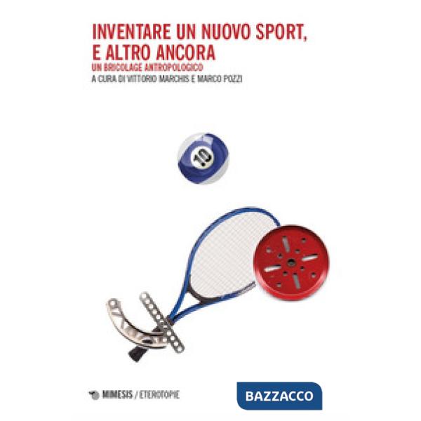 Inventare un nuovo sport, e altro ancora. Un bricolage antropologico