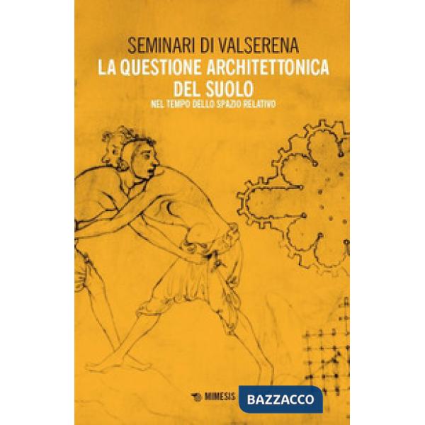 Questione architettonica del suolo. Nel tempo dello spazio relativo (La)