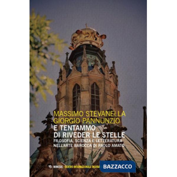 E tentammo di riveder le stelle. Filosofia, scienza e letteratura nell'arte barocca di Paolo Amato
