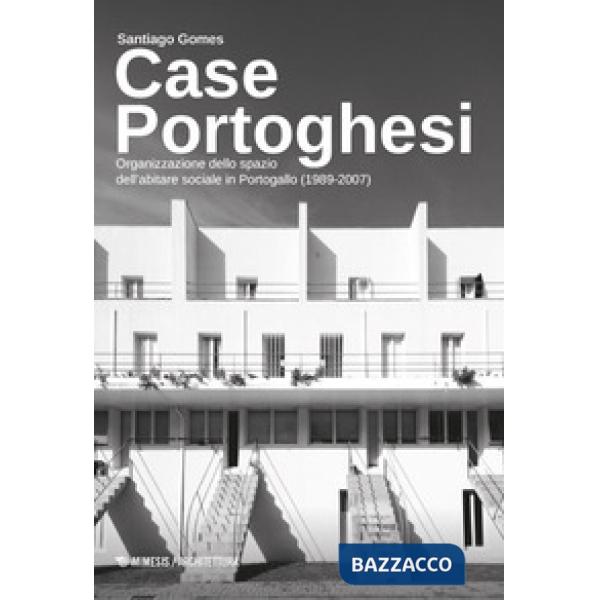Case portoghesi. Organizzazione dello spazio dell'abitare sociale in Portogallo (1989-2007)