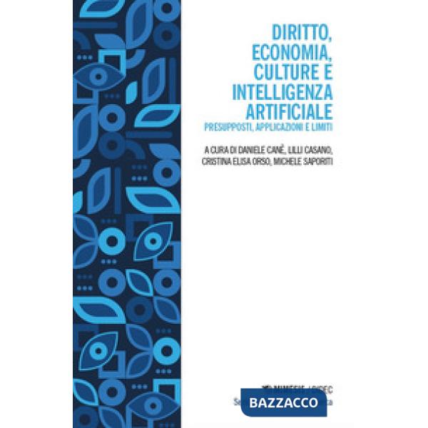 Diritto, economia, culture e Intelligenza Artificiale. Presupposti, applicazioni e limiti