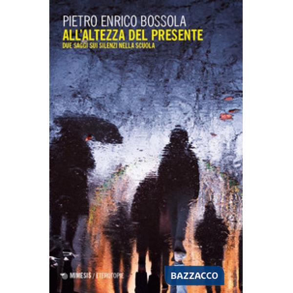 All'altezza del presente. Due saggi sui silenzi nella scuola