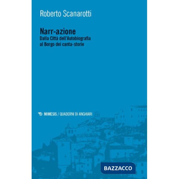 Nar-razione. Dalla Città dell'Autobiografia al Borgo dei canta-storie