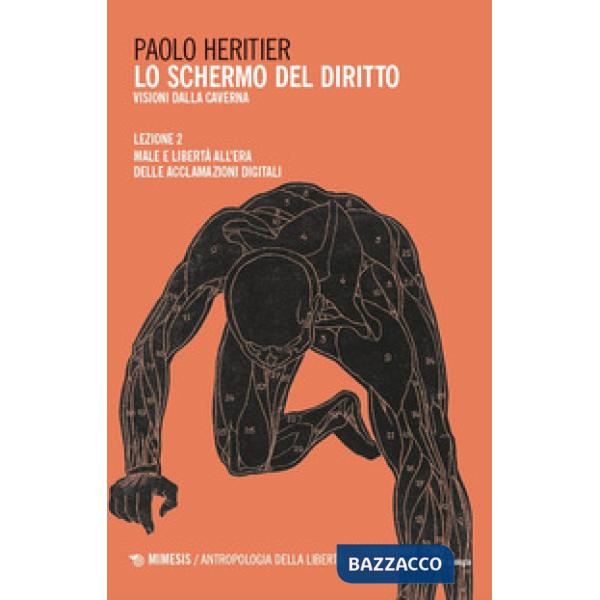 Schermo del diritto. Visioni dalla caverna (Lo). Vol. 2: Male e libertà all'era delle acclamazioni digitali