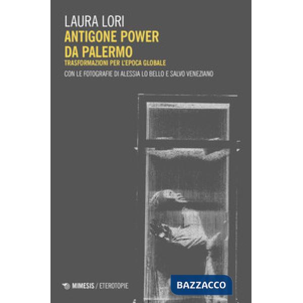 Antigone power da Palermo. Trasformazioni per l'epoca globale