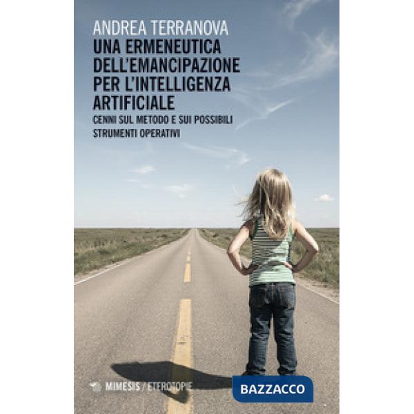 Ermeneutica dell'emancipazione per l'Intelligenza Artificiale. Cenni sul metodo e sui possibili strumenti operativi (Una)