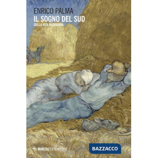 Sogno del sud. Sulla vita meridiana (Il)