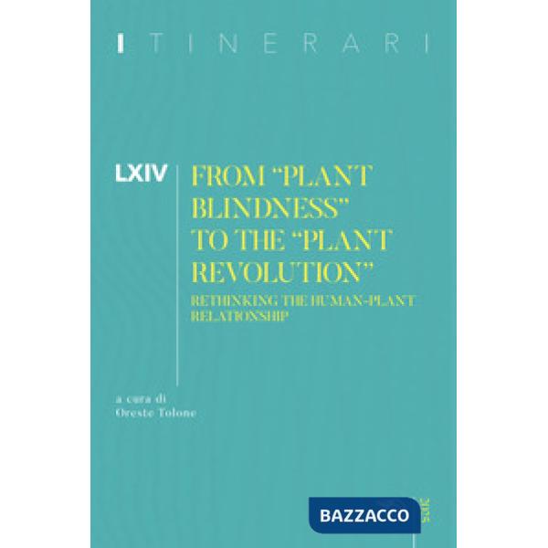 Itinerari. Annuario di ricerche filosofiche (2025). Vol. 64: From «plant blindness» to the «plant revolution»