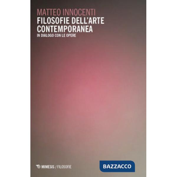Filosofie dell'arte contemporanea. In dialogo con le opere
