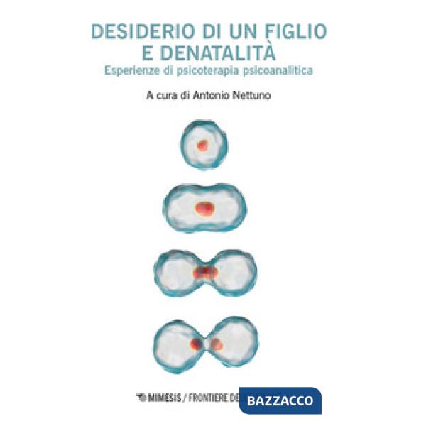 Desiderio di un figlio e denatalità. Esperienze di psicoterapia psicoanalitica