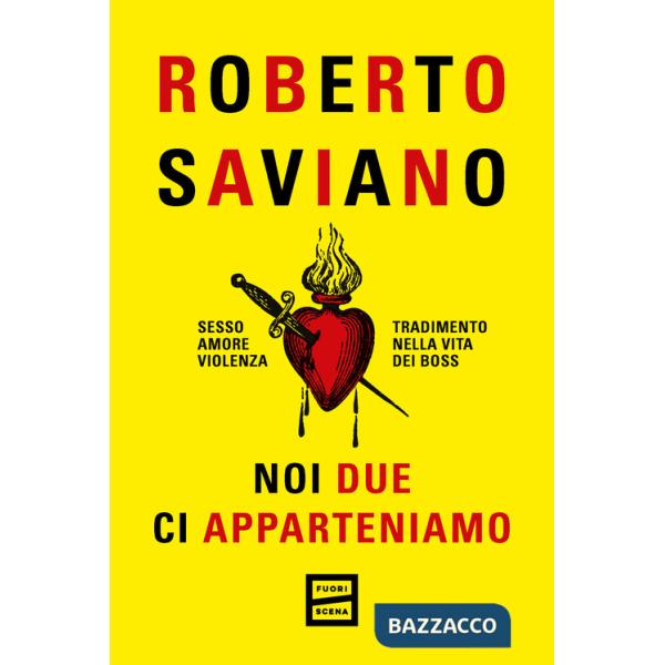 Noi due ci apparteniamo. Sesso, amore, violenza, tradimento nella vita dei boss