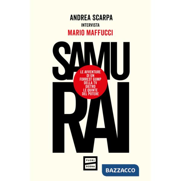 Samurai. Le avventure di un Forrest Gump della tv dietro le quinte del potere