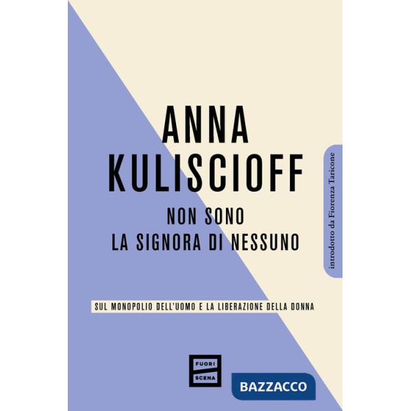 Non sono la signora di nessuno. Sul monopolio dell'uomo e la liberazione della donna