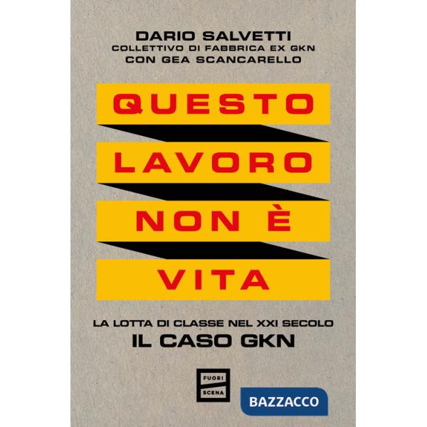 Questo lavoro non è vita. La lotta di classe nel XXI secolo. Il caso GKN