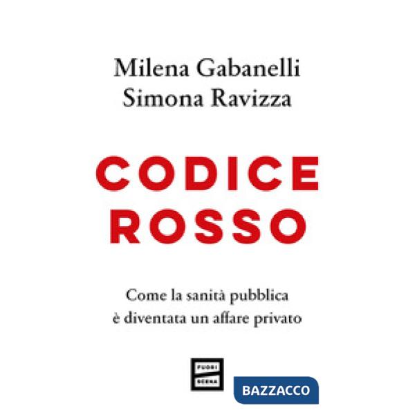 Codice rosso. Come la sanità pubblica è diventata un affare privato