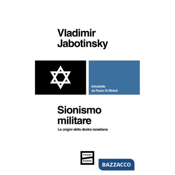 Sionismo militare. Le origini della destra israeliana