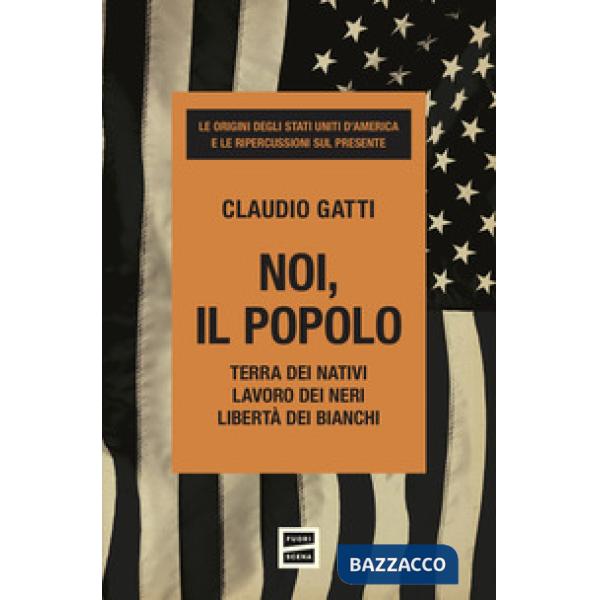 Noi, il popolo. Terra dei nativi. Lavoro dei neri. Libertà dei bianchi