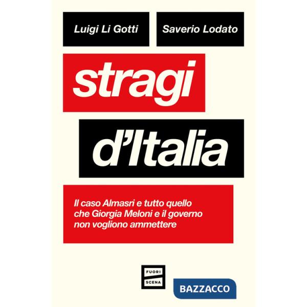 Stragi d'Italia. Il caso Almasri e tutto quello che Giorgia Meloni e il governo non vogliono ammettere