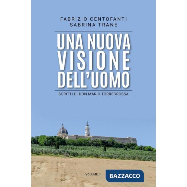 Nuova visione dell'uomo. Scritti di don Mario Torregrossa (Una). Vol. 3