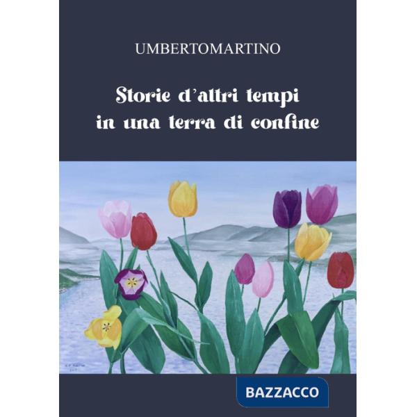 Storie d'altri tempi in una terra di confine