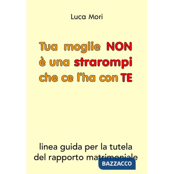 Tua moglie non è una strarompi che ce l'ha con te. Linee guida per la tutela del rapporto matrimoniale