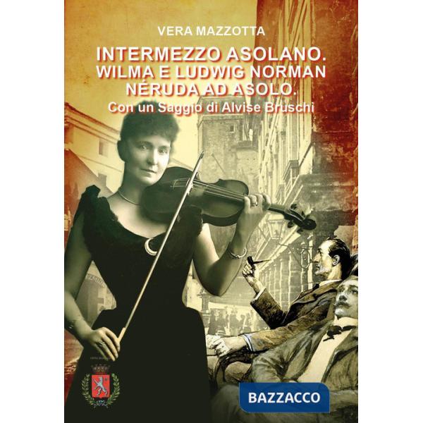 Intermezzo Asolano. Wilma e Ludwig Norman Néruda ad Asolo. Con QR Code