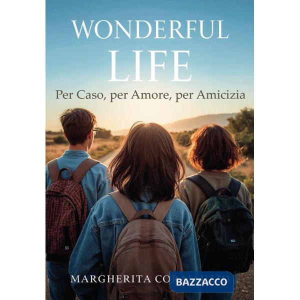 Wonderful Life. Per caso, per amore, per amicizia