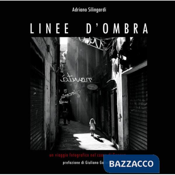 Linee d'ombra. Un viaggio fotografico nel cuore di Genova. Ediz. illustrata