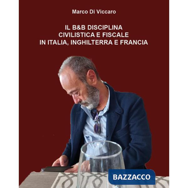 B&B. Disciplina civilistica e fiscale in Italia, Inghilterra e Francia (Il)