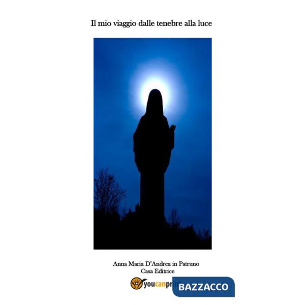 Mio viaggio dalle tenebre alla luce (Il)