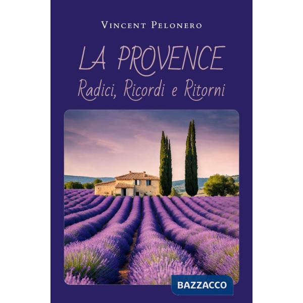 Provence: radici, ricordi e ritorni (La)
