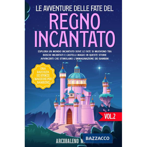 Avventure delle fate del regno incantato. Una raccolta di storie magiche per bambini (Le). Vol. 2