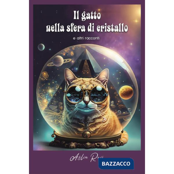Gatto nella sfera di cristallo e altri racconti (Il)
