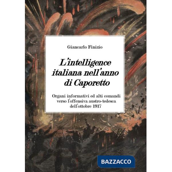 Intelligence italiana nell'anno di Caporetto (L')