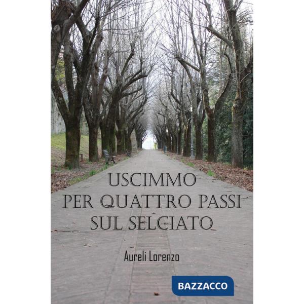 Uscimmo per quattro passi sul selciato