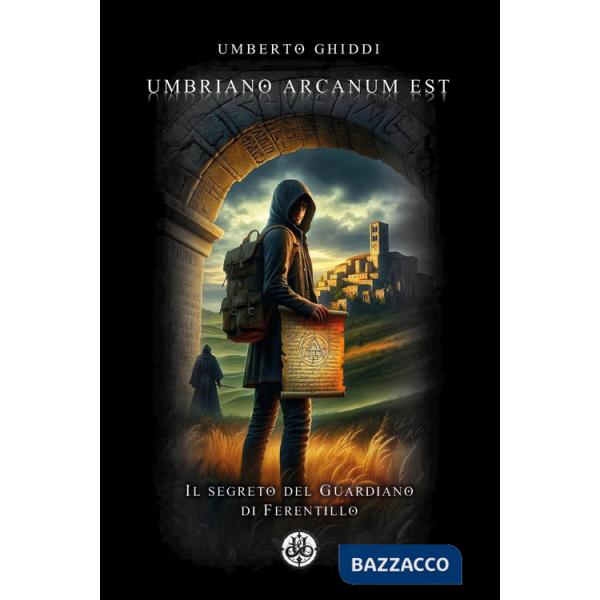 Umbriano arcanum est. Il segreto del guardiano di Ferentillo