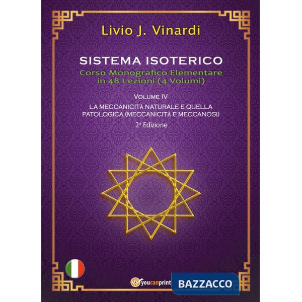 Sistema isoterico. Vol. 4: La meccanicità naturale e quella patologica (meccanicità e meccanosi)