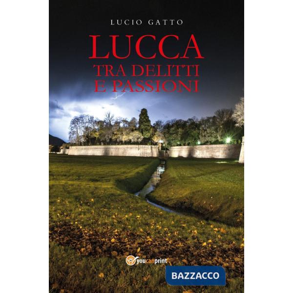 Lucca tra delitti e passioni