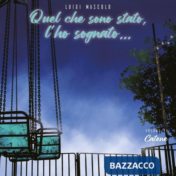 Quel che sono stato, l'ho sognato.... Vol. 2: Catene