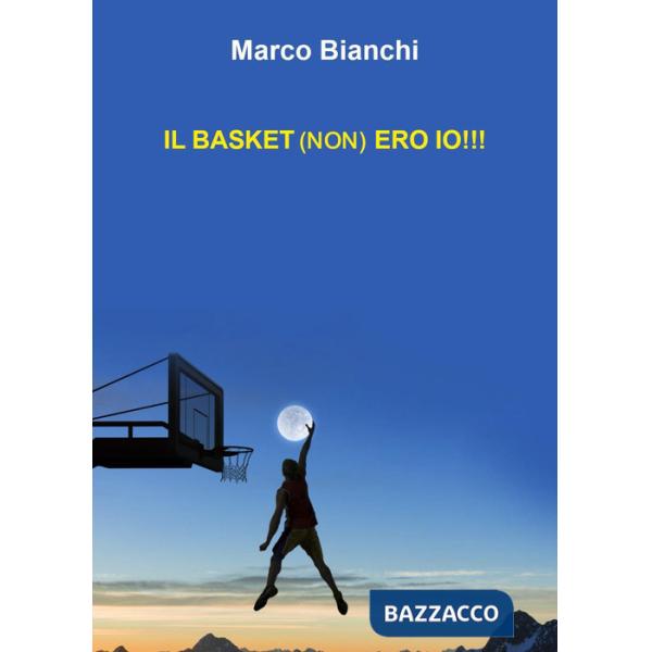 Basket (non) ero io!!! (Il)