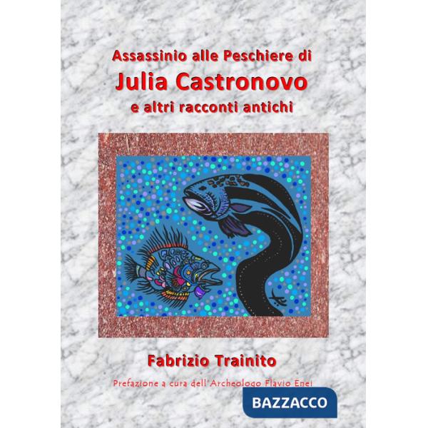 Assassinio alle peschiere di Julia Castronovo e altri racconti antichi