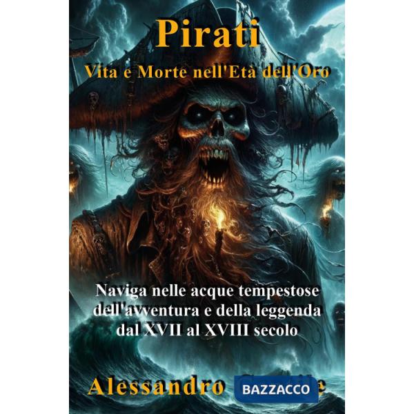 Pirati, vvita e morte nell'età dell'oro