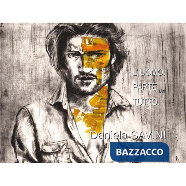 Uomo. Parte del tutto. Catalogo della mostra (Este, 19 marzo-3 aprile 2022). Ediz. illustrata (L')