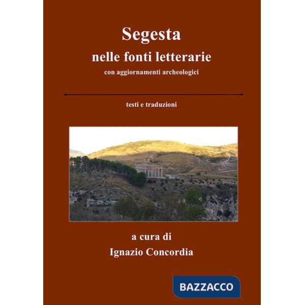 Segesta nelle fonti letterarie con aggiornamenti archeologici