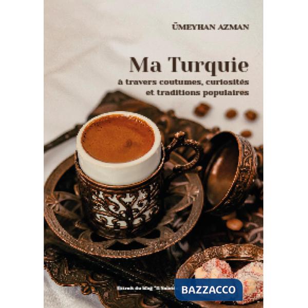 Ma Turquie à travers coutumes, curiosités et traditions populaires