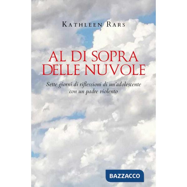 Al di sopra delle nuvole. Sette giorni di riflessioni di un'adolescente con un padre violento