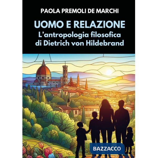 Uomo e relazione. L'antropologia filosofica di Dietrich von Hildebrand