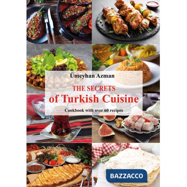 Secrets of Turkish cuisine, cookbook with over 60 traditional recipes (The)